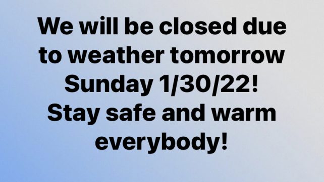Closed Due To Weather